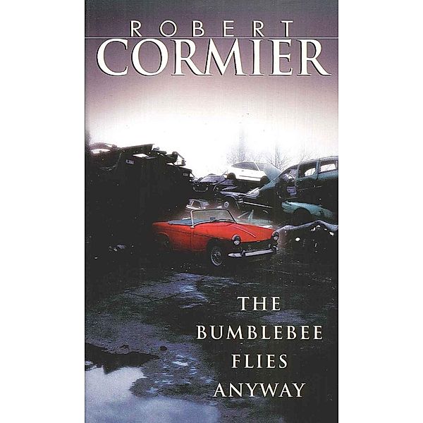 The Bumblebee Flies Anyway / Knopf Books for Young Readers, Robert Cormier