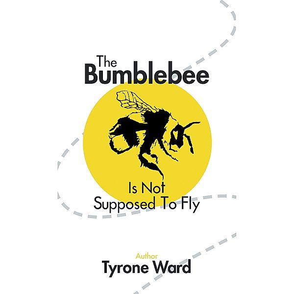 The Bumblebee Is Not Supposed to Fly, Tyrone Ward