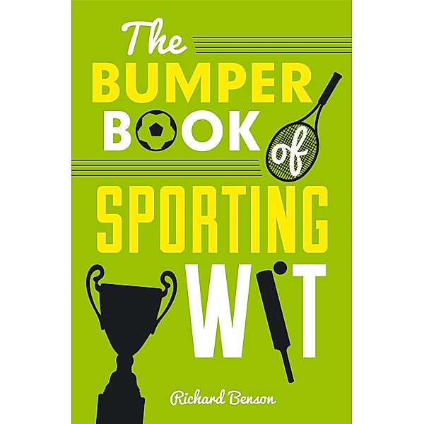 The Bumper Book of Sporting Wit, Richard Benson