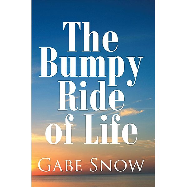 The Bumpy Ride of Life, Gabe Snow