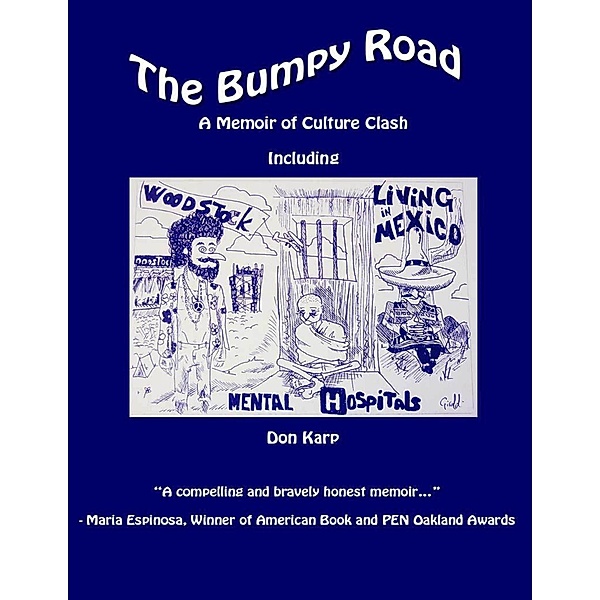 The Bumpy Road: A Memoir of Culture Clash Including Woodstock, Mental Hospitals, and Living In Mexico, Don Karp