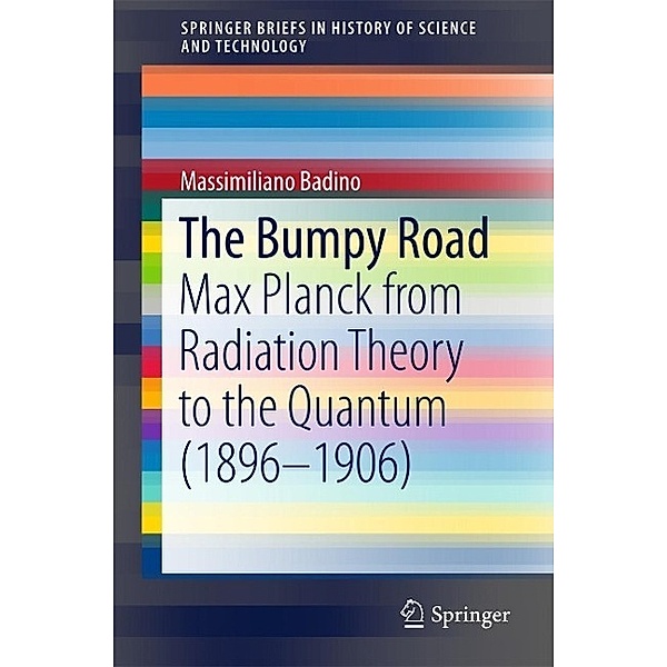 The Bumpy Road / SpringerBriefs in History of Science and Technology, Massimiliano Badino