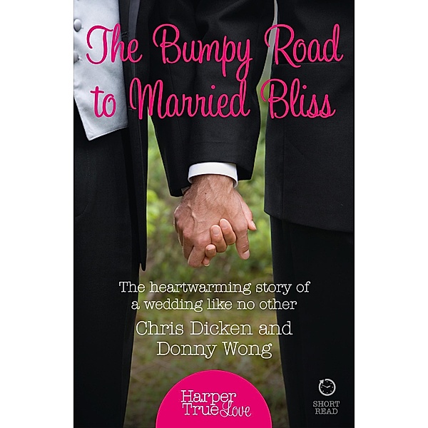 The Bumpy Road to Married Bliss / HarperTrue Love - A Short Read, Chris Dicken, Donny Wong