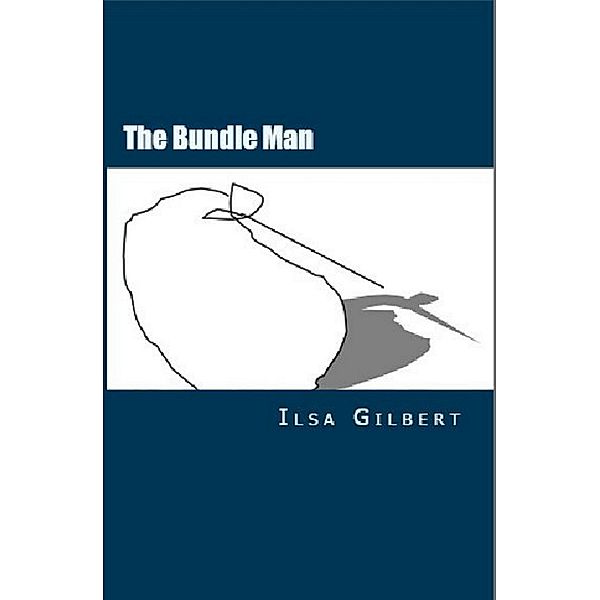 The Bundle Man, Ilsa Gilbert