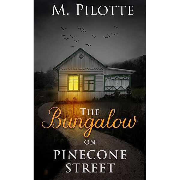 The Bungalow on Pinecone Street, M. Pilotte