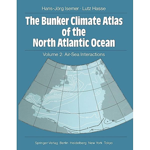 The Bunker Climate Atlas of the North Atlantic Ocean / Topics in Atmospheric and Oceanic Sciences, Hans-Jörg Isemer, Lutz Hasse