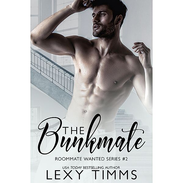 The Bunkmate (Roommate Wanted Series, #2) / Roommate Wanted Series, Lexy Timms