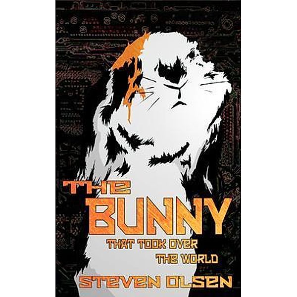 The Bunny That Took Over The World / Steven Olsen, Steven Olsen