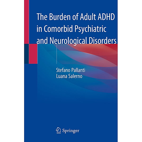 The Burden of Adult ADHD in Comorbid Psychiatric and Neurological Disorders, Stefano Pallanti, Luana Salerno