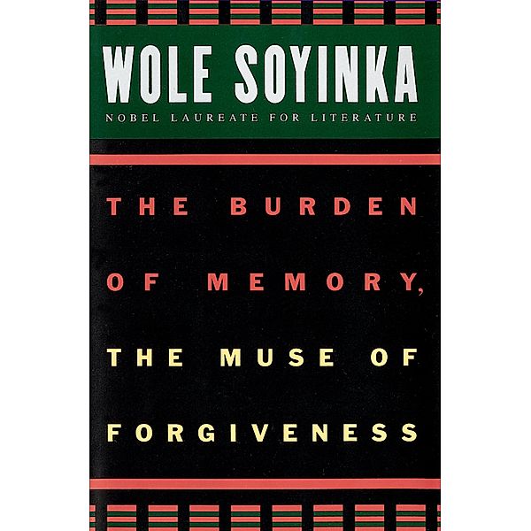 The Burden of Memory, the Muse of Forgiveness, Wole Soyinka