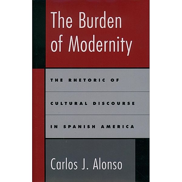 The Burden of Modernity, Carlos J. Alonso