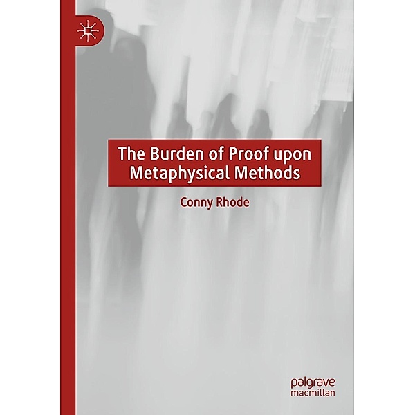 The Burden of Proof upon Metaphysical Methods / Progress in Mathematics, Conny Rhode
