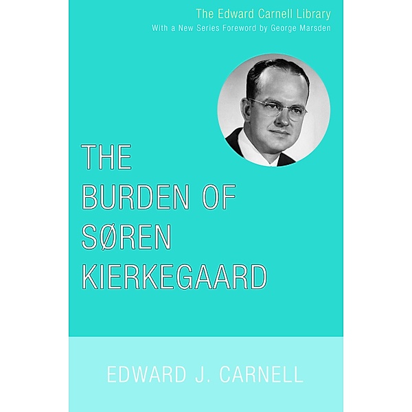 The Burden of Soren Kierkegaard / Edward Carnell Library, Edward J. Carnell