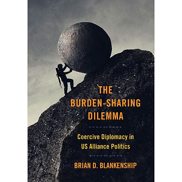 The Burden-Sharing Dilemma / Cornell Studies in Security Affairs, Brian D. Blankenship