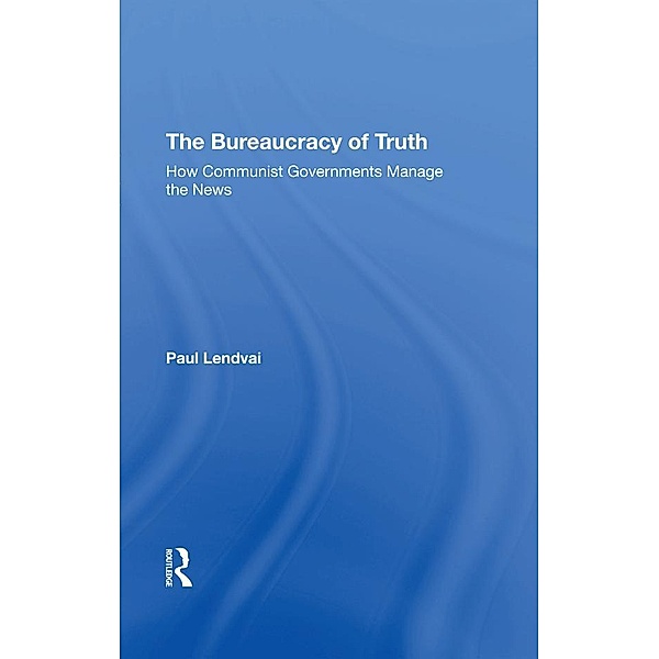 The Bureaucracy Of Truth, Paul Lendvai