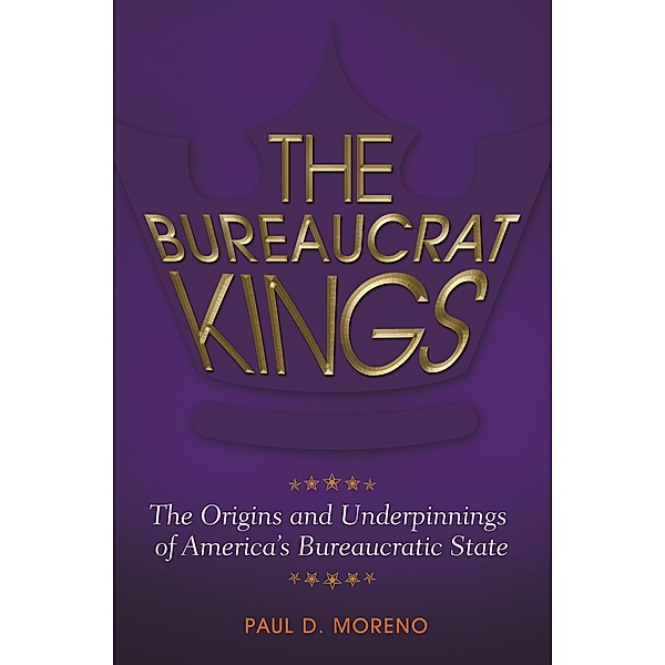 The Bureaucrat Kings, Paul D. Moreno