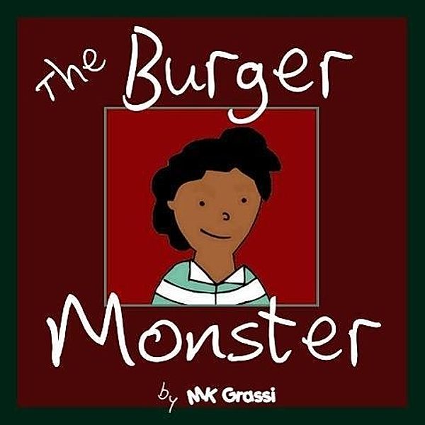 The Burger Monster (The Purpley-Pink House Series, #1), Mk Grassi