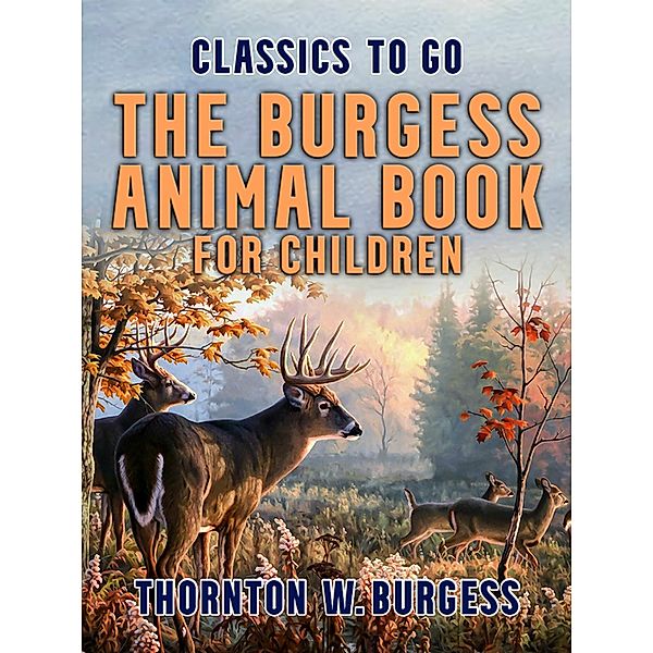 The Burgess Animal Book for Children, Thornton W. Burgess