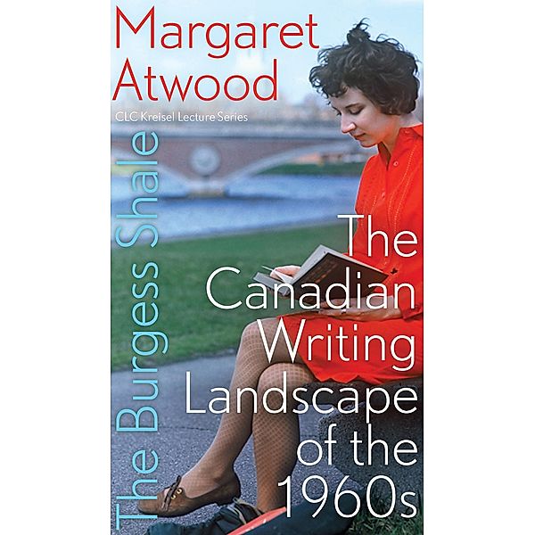 The Burgess Shale / The CLC Kreisel Lecture Series, Margaret Atwood