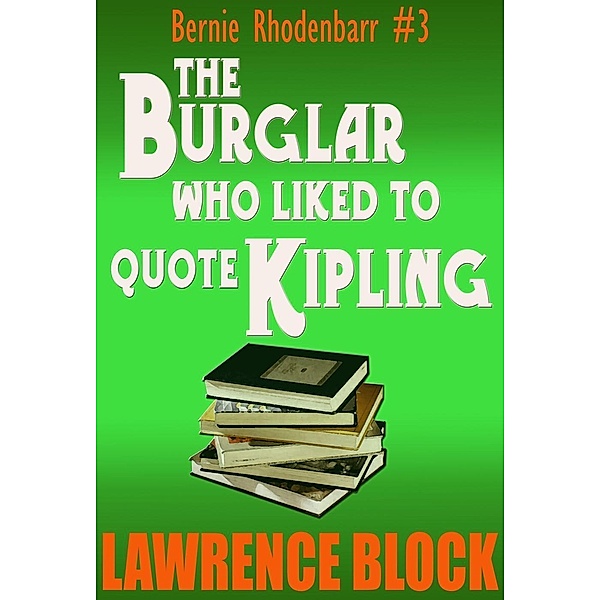 The Burglar Who Liked to Quote Kipling (Bernie Rhodenbarr, #3), Lawrence Block