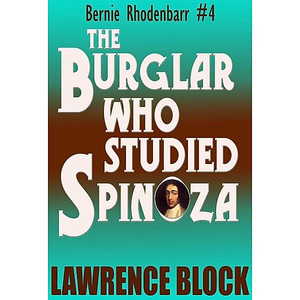 The Burglar Who Studied Spinoza (Bernie Rhodenbarr, #4), Lawrence Block