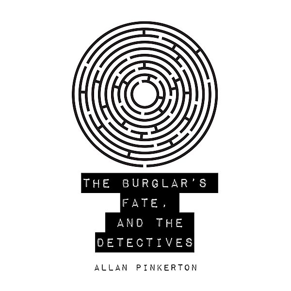 The Burglar's Fate, and The Detectives, Allan Pinkerton