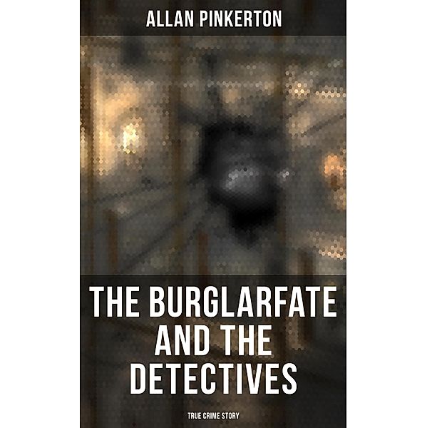 The Burglar's Fate and the Detectives (True Crime Story), Allan Pinkerton