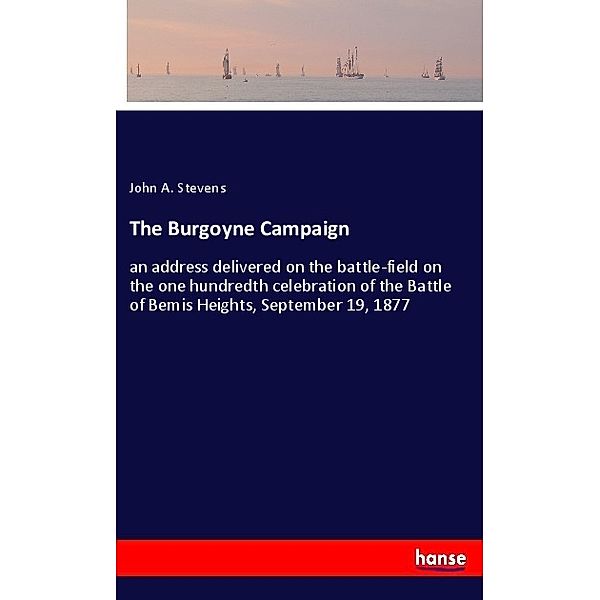 The Burgoyne Campaign, John A. Stevens