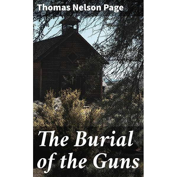 The Burial of the Guns, Thomas Nelson Page