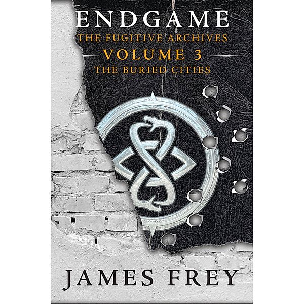 The Buried Cities (Endgame: The Fugitive Archives, Book 3), James Frey