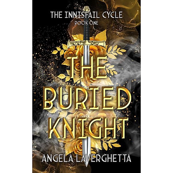 The Buried Knight (The Innisfail Cycle, #1) / The Innisfail Cycle, Angela Laverghetta
