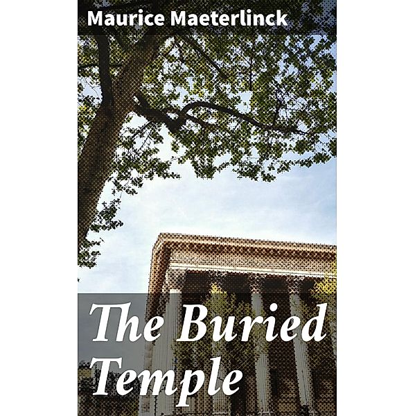 The Buried Temple, Maurice Maeterlinck