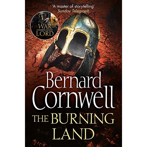 The Burning Land / The Last Kingdom Series Bd.5, Bernard Cornwell