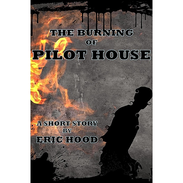 The Burning of Pilot House, Eric Hood