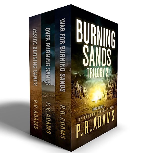 The Burning Sands Trilogy 2 Omnibus / Burning Sands, P R Adams