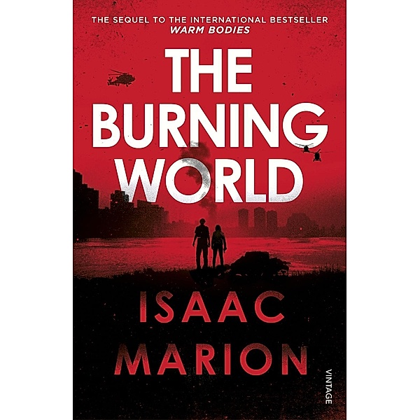 The Burning World (The Warm Bodies Series) / Warm Bodies, Isaac Marion