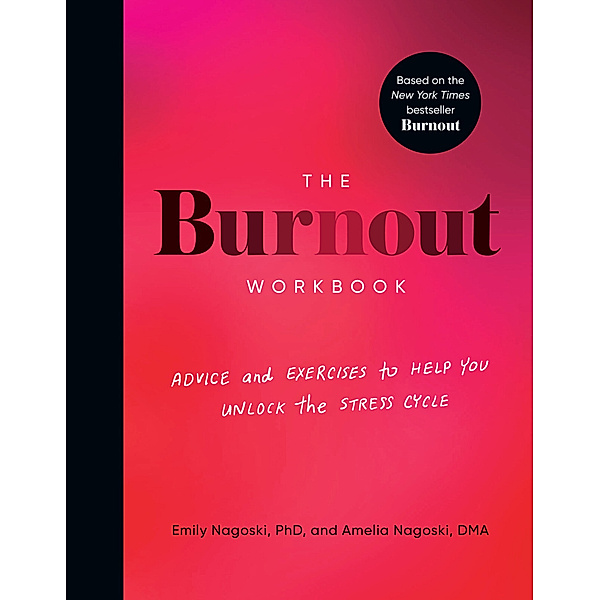 The Burnout Workbook, Amelia, DMA Nagoski, Emily, PhD Nagoski