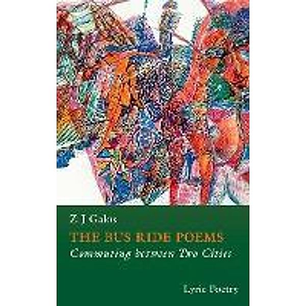 THE BUS RIDE POEMS / Lyric Poetry Bd.6, Z J Galos