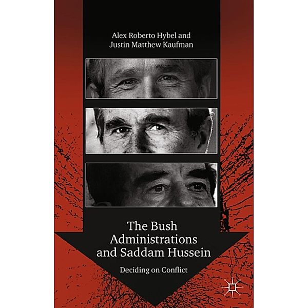 The Bush Administrations and Saddam Hussein / Advances in Foreign Policy Analysis, A. Hybel, J. Kaufman
