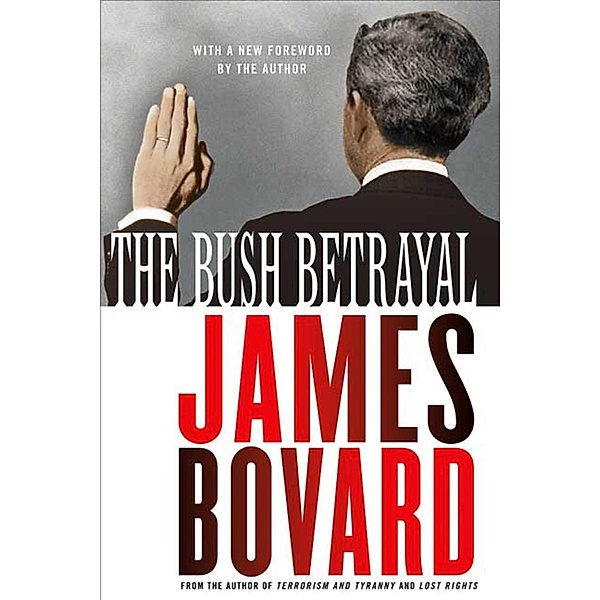 The Bush Betrayal, James Bovard
