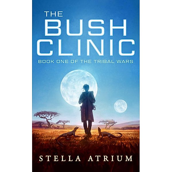 The Bush Clinic (The Tribal Wars, #1) / The Tribal Wars, Stella Atrium