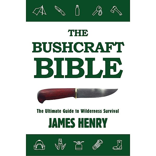 The Bushcraft Bible, James Henry