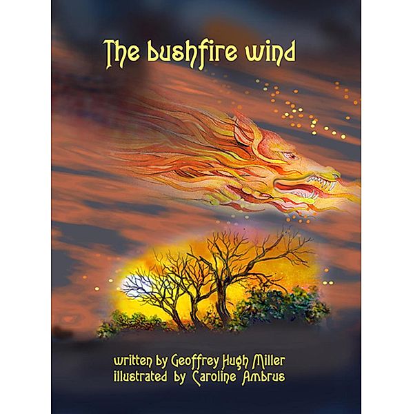 The Bushfire Wind, Caroline Ambrus, Geoffrey Hugh Miller