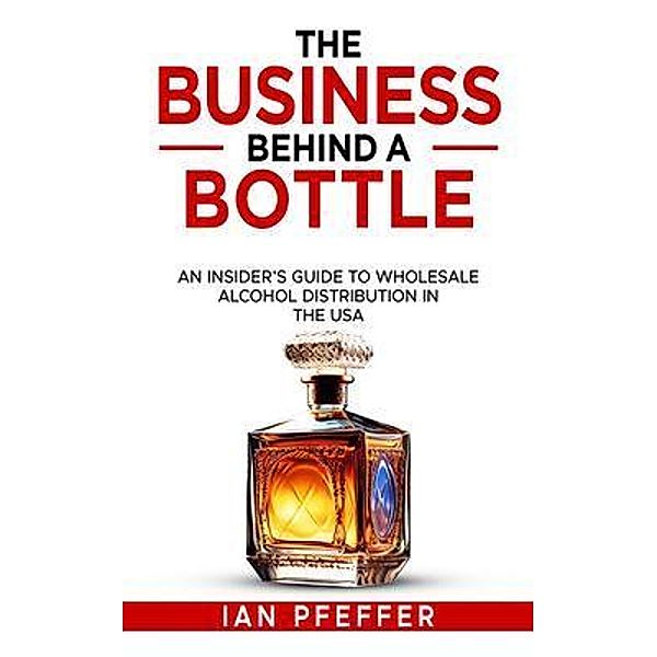 The Business Behind a Bottle, Ian Pfeffer