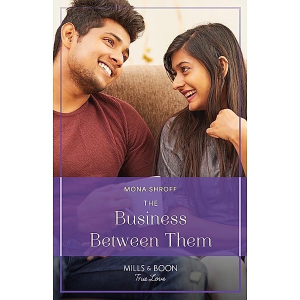 The Business Between Them (Once Upon a Wedding, Book 4) (Mills & Boon True Love), Mona Shroff