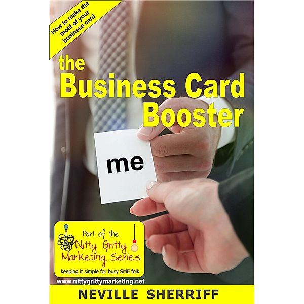 The Business Card Booster (Nitty Gritty Marketing, #2) / Nitty Gritty Marketing, Neville Sherriff