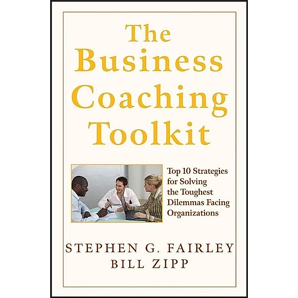 The Business Coaching Toolkit, Stephen G. Fairley, William Zipp