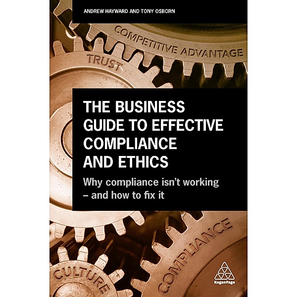 The Business Guide to Effective Compliance and Ethics, Andrew Hayward, Tony Osborn