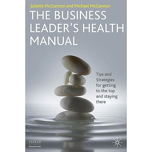 The Business Leader's Health Manual, Juliette McGannon, Michael McGannon