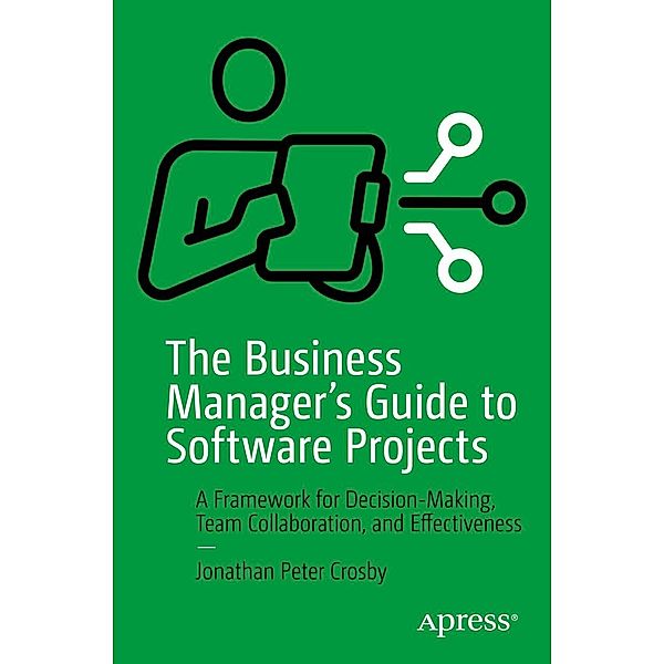The Business Manager's Guide to Software Projects, Jonathan Peter Crosby